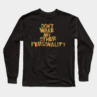 Dont Wake My Other Personality Cool Creative Beautiful Typography Design Long Sleeve T-Shirt